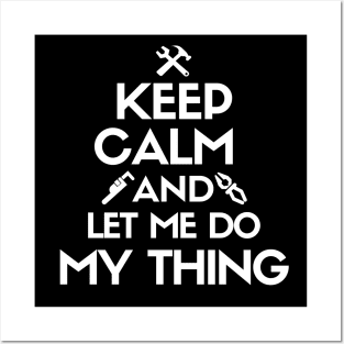 Keep calm and let me do my thing. Posters and Art